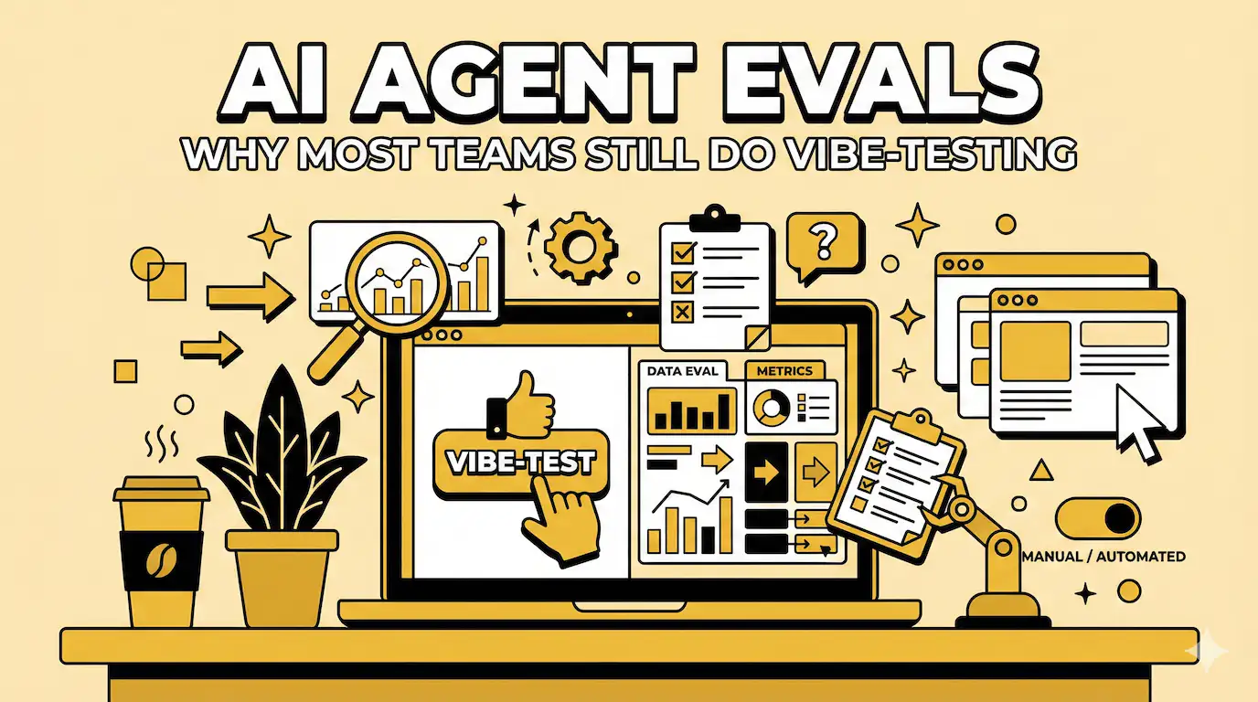 AI Agent Evals: Why Most Teams Still Do Vibe-Testing